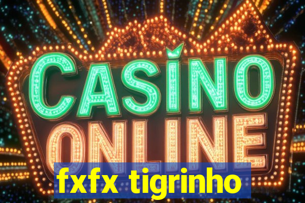 fxfx tigrinho